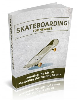 Skateboarding For Newbies - eBook Skateboarding For Newbies - eBook
